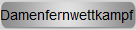 Damenfernwettkampf 17-18